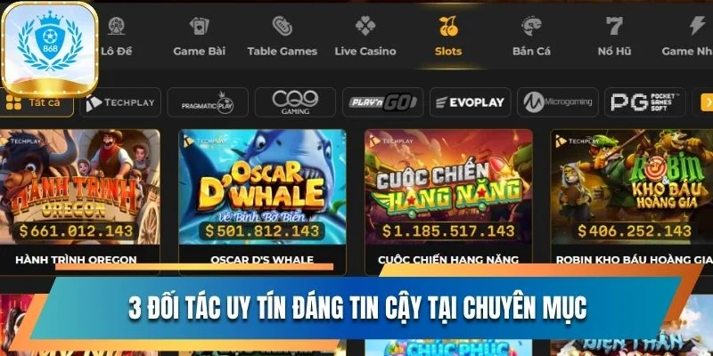 Sảnh Nổ Hũ 868vip Đẳng Cấp Với 1.109 Siêu Phẩm Đỉnh Cao 2 3 đối tác uy tín đáng tin cậy tại chuyên mục