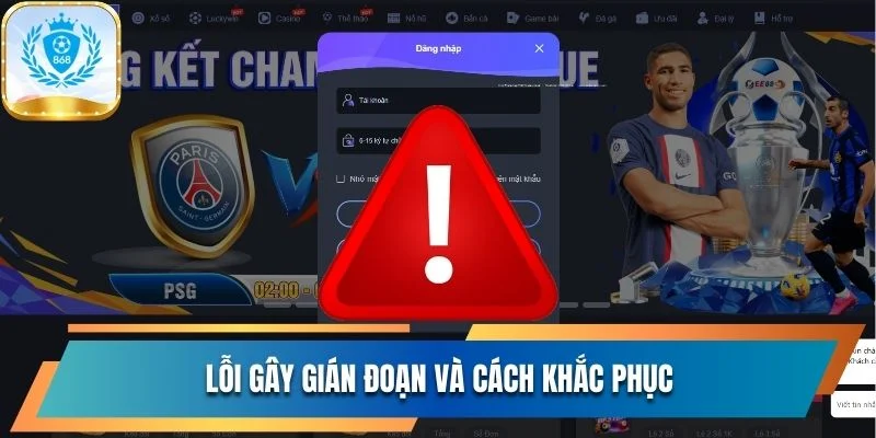 Quy Trình Đăng Nhập 868vip Chuẩn Chỉnh Nhất Cho Hội Viên 2 3 nguyên nhân gây gián đoạn và cách khắc phục cụ thể