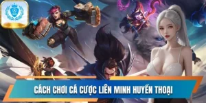 Cá cược Liên Minh Huyền Thoại
