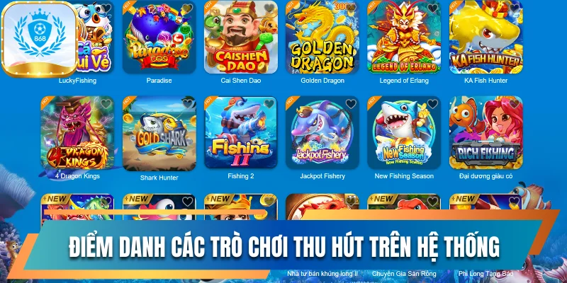 Khám Phá Thiên Đường Bắn Cá 868vip Và Giải Trí Cực Hot 3 Điểm danh các trò chơi thu hút nhất trên hệ thống