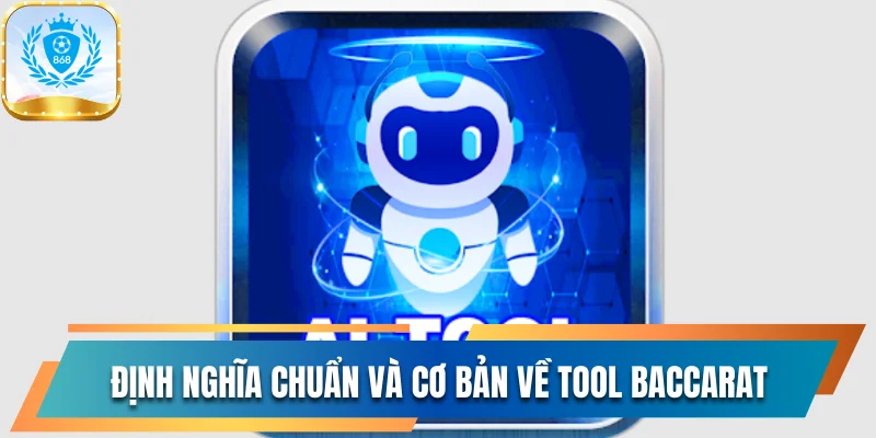 Định nghĩa chuẩn và cơ bản về tool baccarat