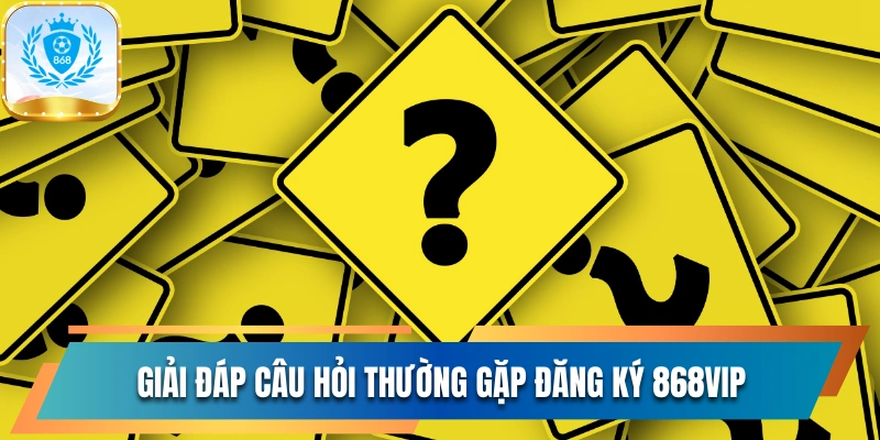Hướng Dẫn Đăng Ký 868vip Nhanh Chóng Và Không Gặp Lỗi 3 Giải đáp câu hỏi thường gặp đăng ký 868vip