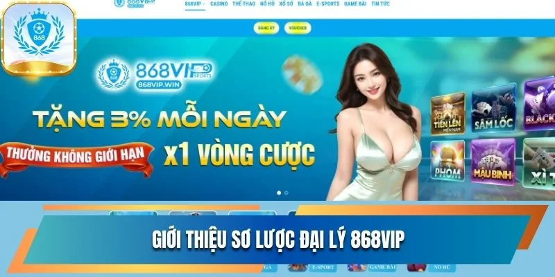 Giới Thiệu Đại Lý 868vip - Hợp Tác Nhận Chiết Khấu Khủng 1 Giới thiệu sơ lược đôi nét về đại lý 868vip