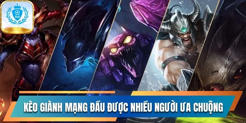 Cách Chơi Cá Cược Liên Minh Huyền Thoại Rinh Thưởng Khủng 3 Kèo giành mạng đầu được nhiều người ưa chuộng