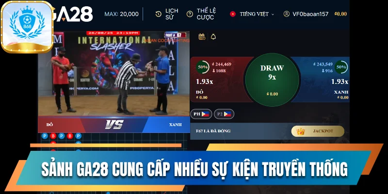 Theo Dõi Đá Gà 868vip Và Đặt Cược Để Nhận Thưởng Lớn 2 Sảnh GA28 cung cấp nhiều sự kiện truyền thống hấp dẫn