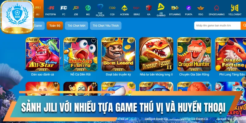Khám Phá Thiên Đường Bắn Cá 868vip Và Giải Trí Cực Hot 2 Sảnh Jili với nhiều tựa game thú vị và huyền thoại