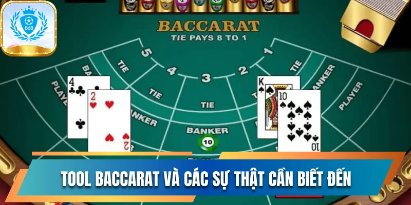 Tool Baccarat Và Các Sự Thật Mà Người Chơi Cần Biết Đến