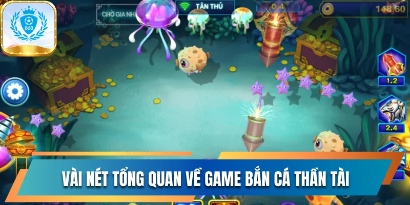 Săn Thưởng Lớn Cùng Bắn Cá Thần Tài Cực Hot Tại 868vip 2 Vài nét tổng quan về game bắn cá Thần Tài